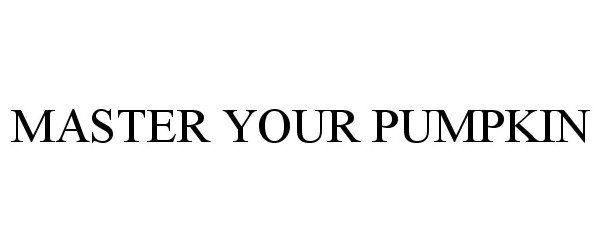 Trademark Logo MASTER YOUR PUMPKIN