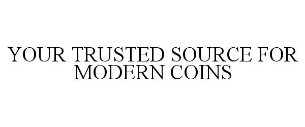 YOUR TRUSTED SOURCE FOR MODERN COINS