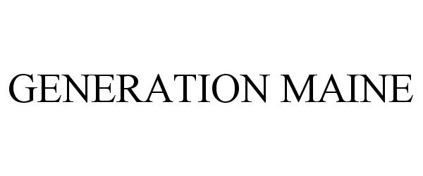 Trademark Logo GENERATION MAINE