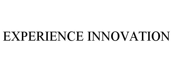 EXPERIENCE INNOVATION