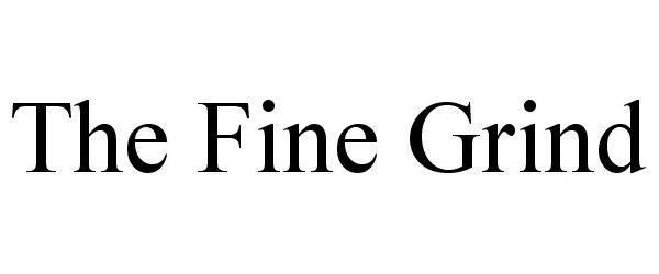 Trademark Logo THE FINE GRIND