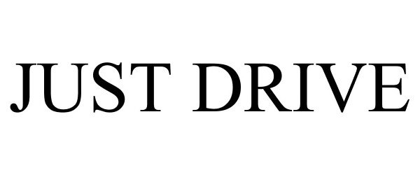 Trademark Logo JUST DRIVE