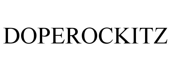 Trademark Logo DOPEROCKITZ