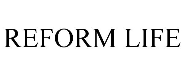 Trademark Logo REFORM LIFE
