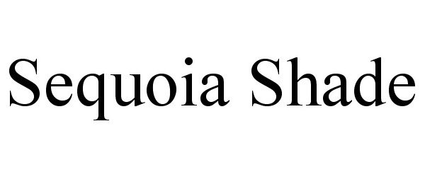 Trademark Logo SEQUOIA SHADE