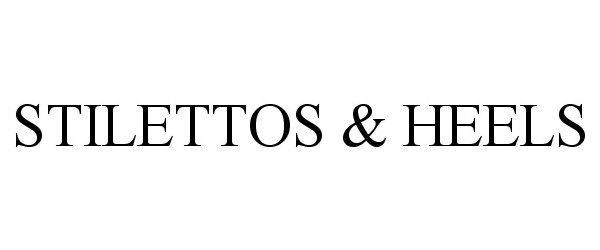 Trademark Logo STILETTOS & HEELS