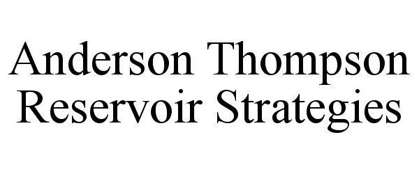 Trademark Logo ANDERSON THOMPSON RESERVOIR STRATEGIES