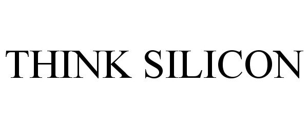 Trademark Logo THINK SILICON
