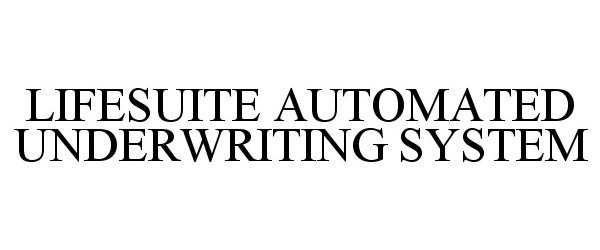  LIFESUITE AUTOMATED UNDERWRITING SYSTEM