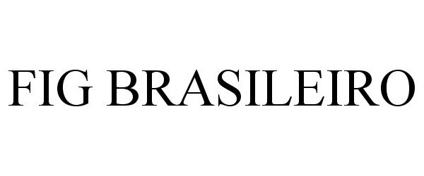 Trademark Logo FIG BRASILEIRO