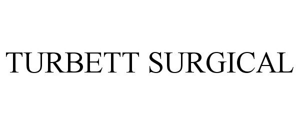 Trademark Logo TURBETT SURGICAL