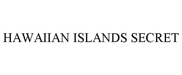  HAWAIIAN ISLANDS SECRET