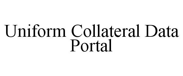 Trademark Logo UNIFORM COLLATERAL DATA PORTAL