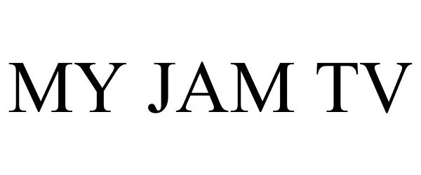 Trademark Logo MY JAM TV