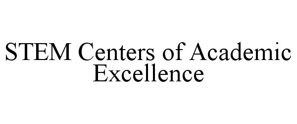 Trademark Logo STEM CENTERS OF ACADEMIC EXCELLENCE