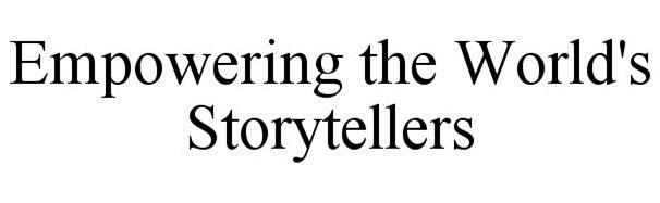  EMPOWERING THE WORLD'S STORYTELLERS