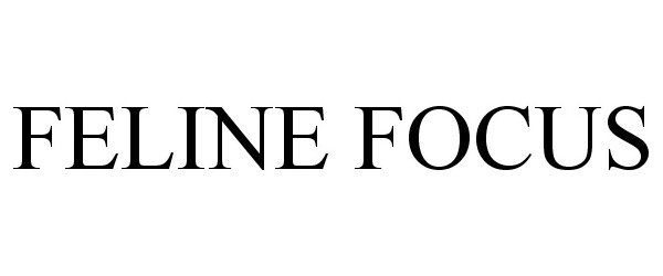 Trademark Logo FELINE FOCUS