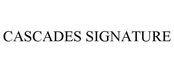  CASCADES SIGNATURE