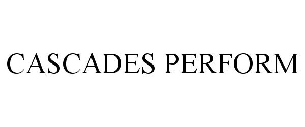 Trademark Logo CASCADES PERFORM