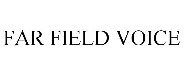 Trademark Logo FAR FIELD VOICE