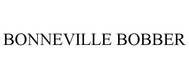Trademark Logo BONNEVILLE BOBBER