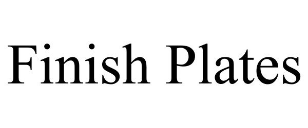 Trademark Logo FINISH PLATES