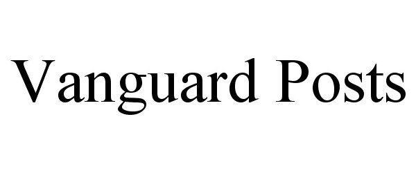 Trademark Logo VANGUARD POSTS