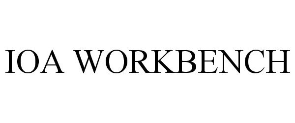 Trademark Logo IOA WORKBENCH