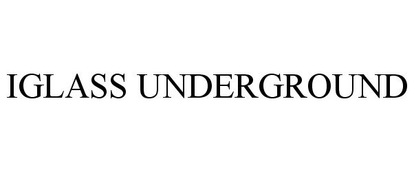 Trademark Logo IGLASS UNDERGROUND