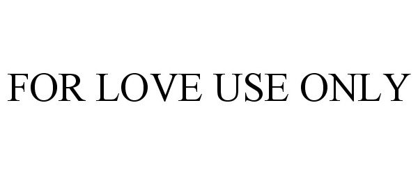  FOR LOVE USE ONLY