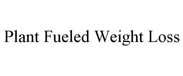Trademark Logo PLANT FUELED WEIGHT LOSS