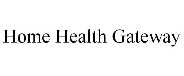 Trademark Logo HOME HEALTH GATEWAY