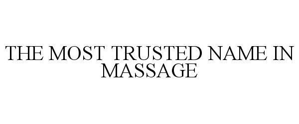  THE MOST TRUSTED NAME IN MASSAGE