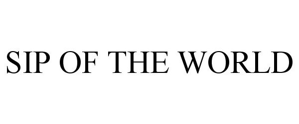 Trademark Logo SIP OF THE WORLD