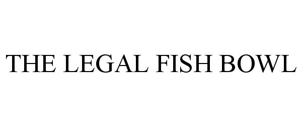  LEGAL FISH BOWL