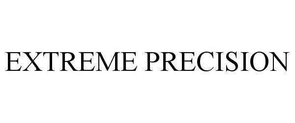 Trademark Logo EXTREME PRECISION