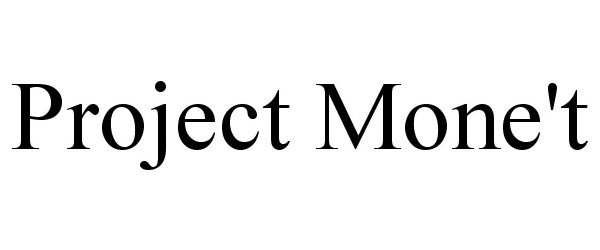  PROJECT MONE'T