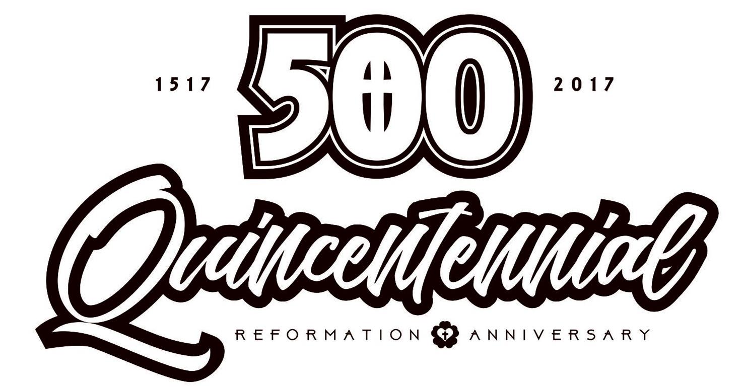  500 QUINCENTENNIAL REFORMATION ANNIVERSARY 1517 - 2017