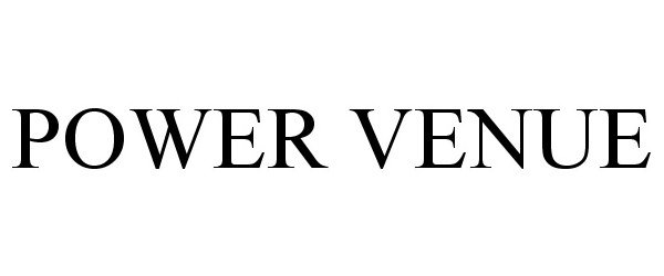 Trademark Logo POWER VENUE