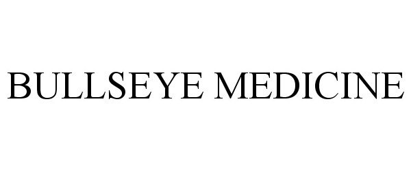 Trademark Logo BULLSEYE MEDICINE