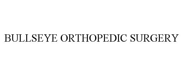 Trademark Logo BULLSEYE ORTHOPEDIC SURGERY