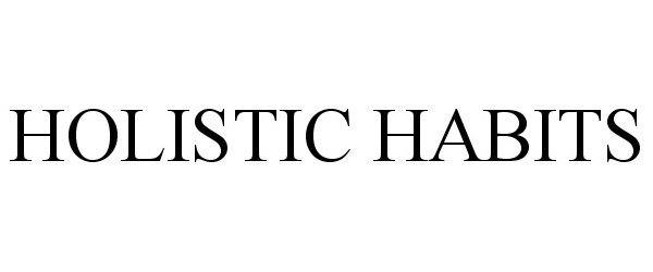 Trademark Logo HOLISTIC HABITS