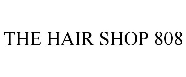  THE HAIR SHOP 808