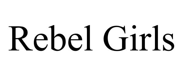 Trademark Logo REBEL GIRLS