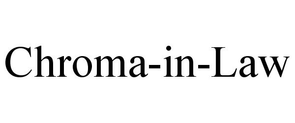 Trademark Logo CHROMA-IN-LAW