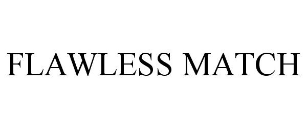 Trademark Logo FLAWLESS MATCH
