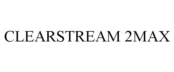 Trademark Logo CLEARSTREAM 2MAX