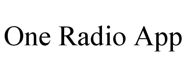 Trademark Logo ONE RADIO APP