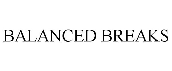 Trademark Logo BALANCED BREAKS