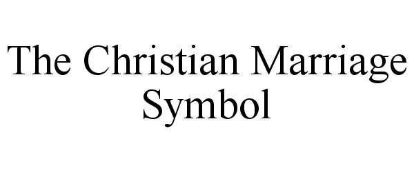  THE CHRISTIAN MARRIAGE SYMBOL